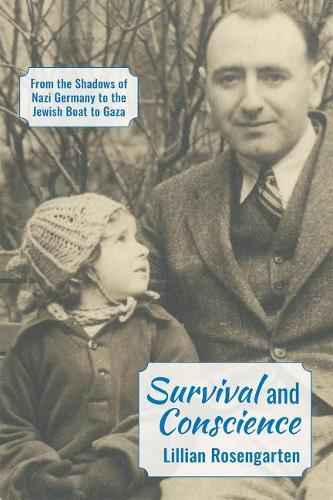 Survival and Conscience: From the Shadows of Nazi Germany to the Jewish Boat to Gaza  by Lillian Rosengarten at Abbey's Bookshop, 