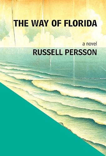 The Way of Florida: A Novel  by Russell Persson at Abbey's Bookshop, 
