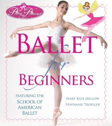 Prima Princessa Ballet for Beginners  by Mary Kate Mellow at Abbey's Bookshop, 