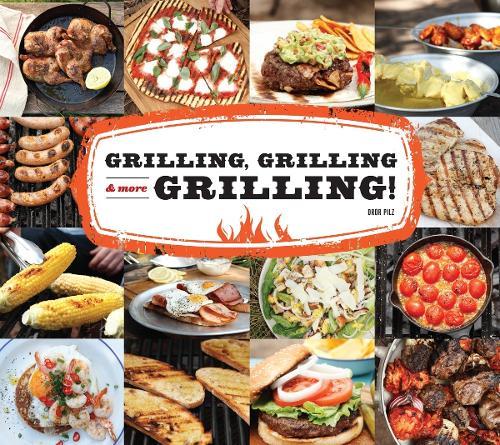 Grilling, Grilling & More Grilling!  by Dror Pilz at Abbey's Bookshop, 