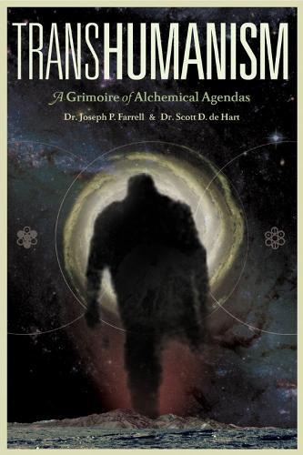 Transhumanism: A Grimoire of Alchemical Agendas  by Joseph P. Farrell at Abbey's Bookshop, 