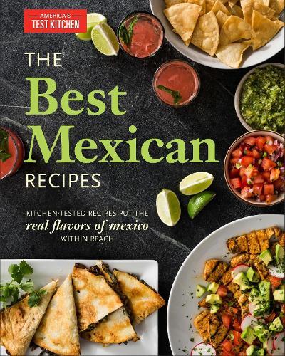 The Best Mexican Recipes: Kitchen-Tested Recipes Put the Real Flavors of Mexico Within Reach  by America's Test Kitchen at Abbey's Bookshop, 
