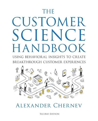 The Customer Science Handbook: Using Behavioral Insights to Create Breakthrough Customer Experiences  by Alexander Chernev at Abbey's Bookshop, 