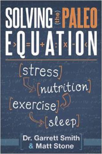 Solving the Paleo Equation: Stress, Nutrition, Exercise, Sleep  by Garrett Smith, at Abbey's Bookshop, 