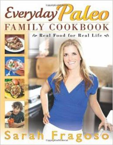 Everyday Paleo Family Cookbook: Real Food for Real Life  by Sarah Fragoso at Abbey's Bookshop, 