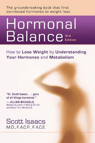 Hormonal Balance: How to Lose Weight by Understanding Your Hormones and Metabolism  by Scott Isaacs, MD. , F. A. C. P, F. A. C. E. at Abbey's Bookshop, 