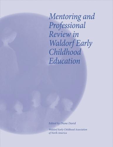 Mentoring and Professional Review in Waldorf Early Childhood Education  by Diane David at Abbey's Bookshop, 