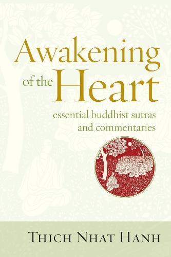 Awakening of the Heart: Essential Buddhist Sutras and Commentaries  by Thich Nhat Hanh at Abbey's Bookshop, 