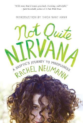 Not Quite Nirvana: A Skeptic's Journey to Mindfulness  by Rachel Neumann at Abbey's Bookshop, 