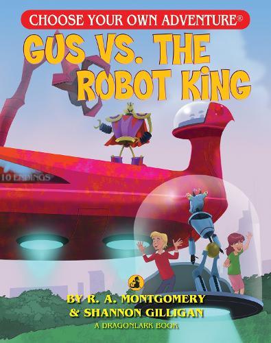 Gus Vs. The Robot King  by R. A. Montgomery at Abbey's Bookshop, 