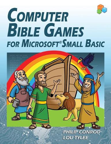 Computer Bible Games For Microsoft Small Basic: A Beginning Programming Tutorial For Christian Schools & Homeschools  by Biblebyte Books at Abbey's Bookshop, 
