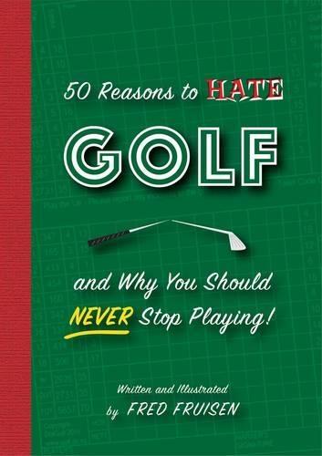 50 Reasons to Hate Golf and Why You Should Never Stop Playing  by Chris Rodell at Abbey's Bookshop, 