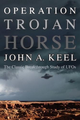 Operation Trojan Horse: The Classic Breakthrough Study of UFOs  by John a Keel at Abbey's Bookshop, 