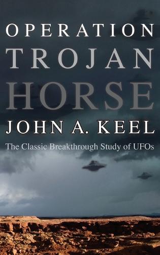 Operation Trojan Horse: The Classic Breakthrough Study of UFOs  by John a Keel at Abbey's Bookshop, 
