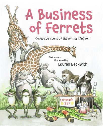 A Business of Ferrets: Collective Nouns of the Animal Kingdom  by Lauren Beckwith at Abbey's Bookshop, 