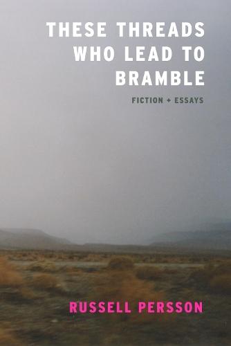 These Threads Who Lead to Bramble: Essays  by Russell Persson at Abbey's Bookshop, 