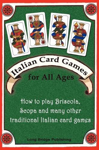 Italian Card Games for All Ages: How to Play Briscola Scopa and Many Other Trad  by Long Bridge Publishing at Abbey's Bookshop, 