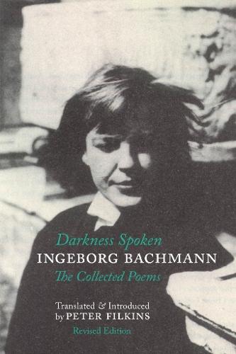 Darkness Spoken: The Collected Poems of Ingeborg Bachmann  by Ingeborg Bachmann at Abbey's Bookshop, 