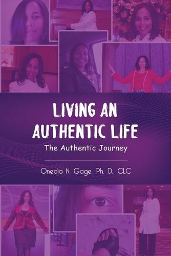 Living an Authentic Life: The Authentic Journey  by Ph D Onedia Nicole Gage at Abbey's Bookshop, 