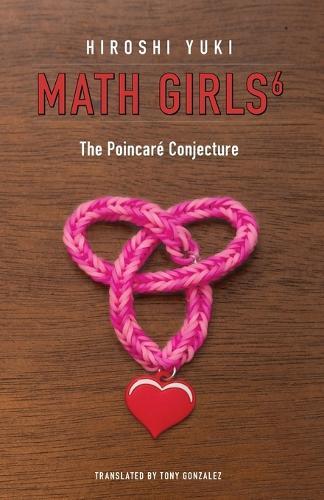 Math Girls 6: The Poincaré Conjecture  by Hiroshi Yuki at Abbey's Bookshop, 