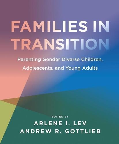 Families in Transition – Parenting Gender Diverse Children, Adolescents, and Young Adults  by Arlene I. Lev at Abbey's Bookshop, 