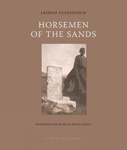 Horsemen of the Sands  by Leonid Yuzefovich at Abbey's Bookshop, 