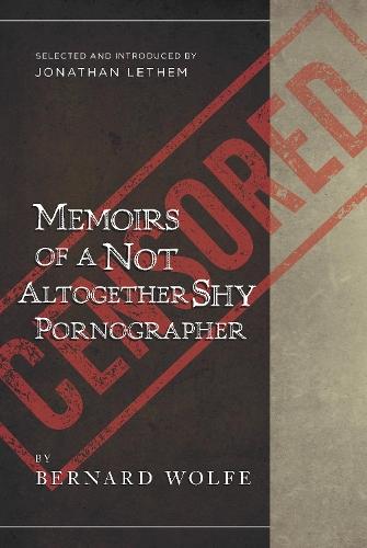 Memoirs of a Not Altogether Shy Pornographer: Selected and Introduced by Jonathan Lethem  by Bernard Wolfe at Abbey's Bookshop, 