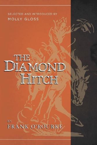The Diamond Hitch: Selected and Introduced by Molly Gloss  by Frank O'rourke at Abbey's Bookshop, 