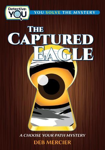 The Captured Eagle: A Choose Your Path Mystery  by Deb Mercier at Abbey's Bookshop, 