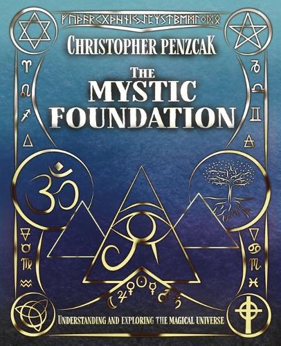 The Mystic Foundation: Understanding and Exploring the Magical Universe  by Christopher Penczak at Abbey's Bookshop, 
