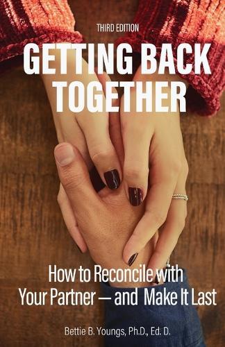 Getting Back Together 3rd Edition: How to Reconcile with Your Partner-and Make it Last  by Bettie B Youngs at Abbey's Bookshop, 