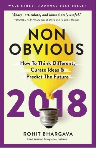 Non-Obvious 2018 Edition: How To Predict Trends And Win The Future