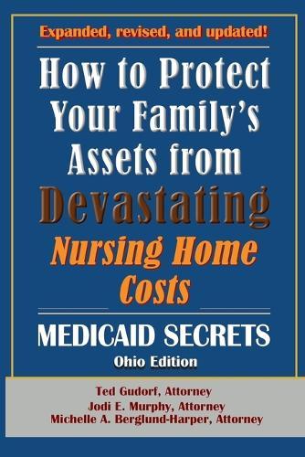 How To Protect Your Family's Assets From Devastating Nursing Home Costs: Medicaid Secrets 2025 (Ohio Edition)  by Jodi E Murphy at Abbey's Bookshop, 