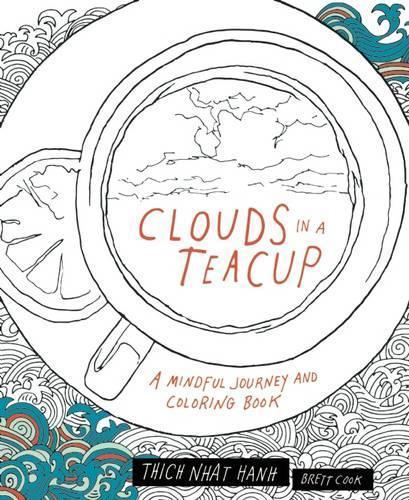 Clouds in a Teacup: A Mindful Journey and Coloring Book  by Thich Nhat Hanh at Abbey's Bookshop, 