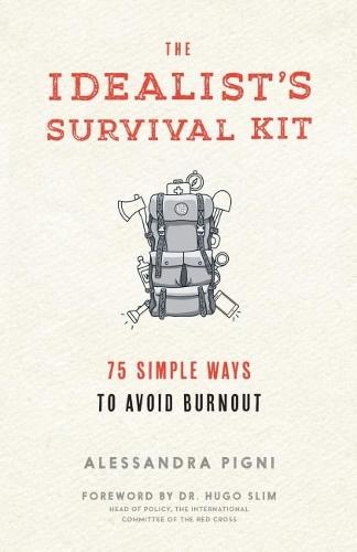 The Idealist's Survival Kit: 75 Simple Ways to Avoid Burnout  by Alessandra Pigni at Abbey's Bookshop, 
