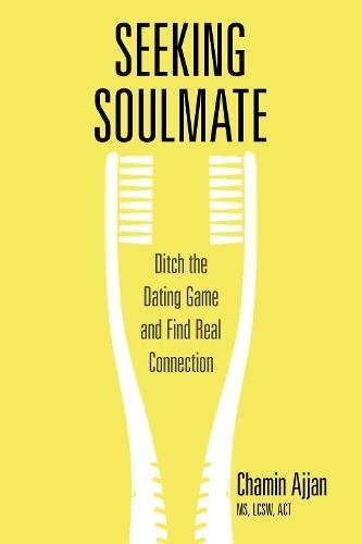 Seeking Soulmate: Ditch the Dating Game and Find Real Connection  by Chamin Ajjan at Abbey's Bookshop, 