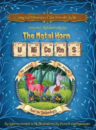 Magical Elements of the Periodic Table Presented Alphabetically By The Metal Horn Unicorns  by Sybrina Durant at Abbey's Bookshop, 