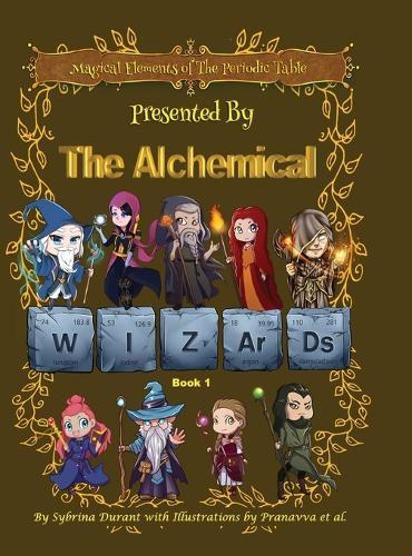 Magical Elements of the Periodic Table Presented By The Alchemical Wizards - Book 1  by Sybrina Durant at Abbey's Bookshop, 