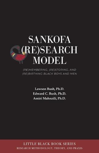 Sankofa (Re)Search Model: (Re)membering, (Re)storing, and (Re)birthing Black Boys and Men  by Lawson Bush at Abbey's Bookshop, 