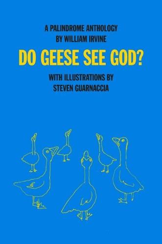 Do Geese See God?: a Palindrome Anthology  by Irvine William at Abbey's Bookshop, 