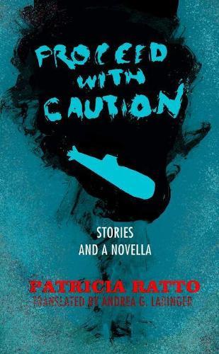 Proceed With Caution: Stories and a Novella  by Patricia Ratto at Abbey's Bookshop, 