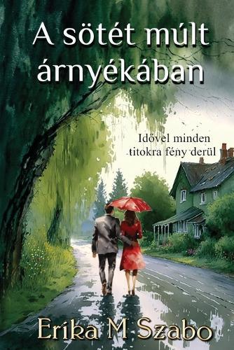 A Sotet Mult Arnyekaban (In the Shadow of the Dark Past)  by Erika M Szabo at Abbey's Bookshop, 
