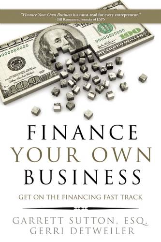 Finance Your Own Business: Get on the Financing Fast Track  by Garrett Sutton at Abbey's Bookshop, 
