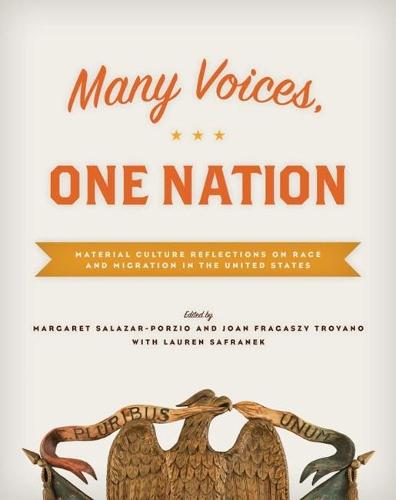 Many Voices, One Nation: Material Culture Reflections on Race and Migration in the United States  by Margaret Salazar-Porzio (Margaret Salazar-Porzio) at Abbey's Bookshop, 