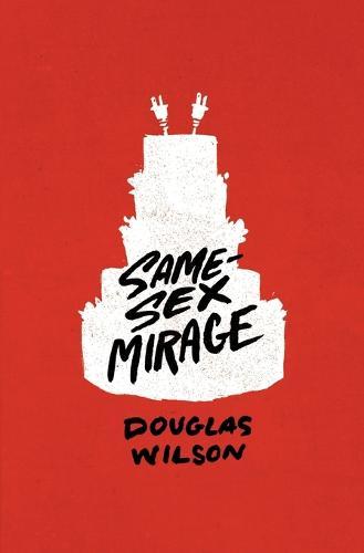 Same-Sex Mirage (and Some Biblical Responses)  by Douglas Wilson at Abbey's Bookshop, 