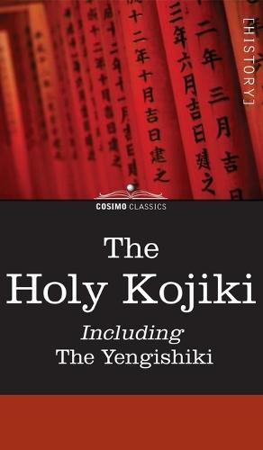 The Holy Kojiki -- Including, the Yengishiki  by English Transla Of the Shinto Religion at Abbey's Bookshop, 