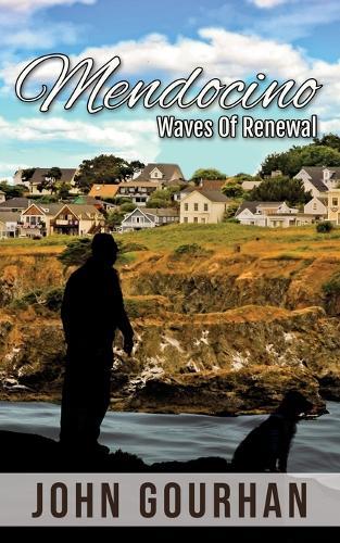 Mendocino: Waves of Renewal  by John In Gourhan at Abbey's Bookshop, 