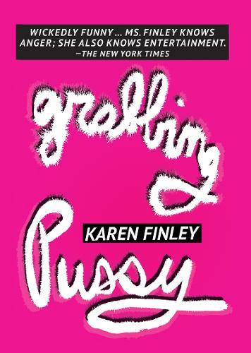 Grabbing Pussy  by Karen Finley at Abbey's Bookshop, 
