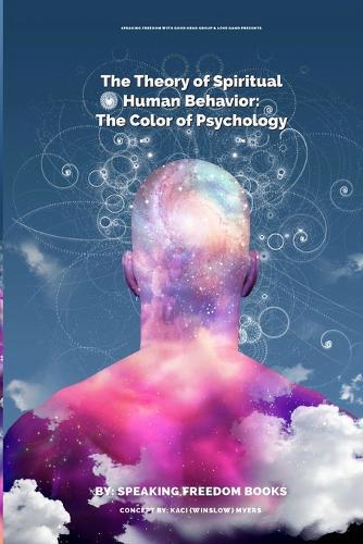 The Theory of Spiritual Human Behavior: The Color of Psychology  by Speaking Freedom Books at Abbey's Bookshop, 