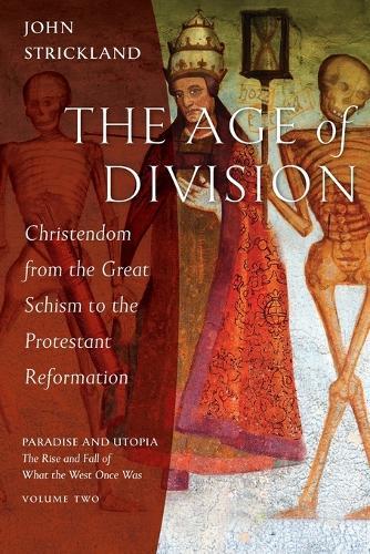 The Age of Division: Christendom from the Great Schism to the Protest  by John Strickland at Abbey's Bookshop, 